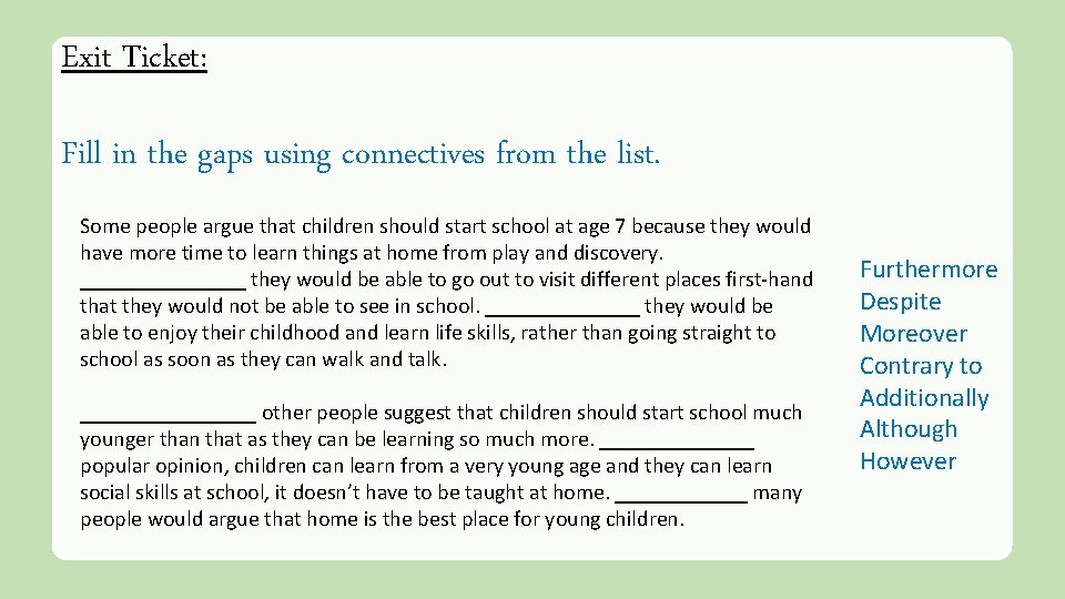 Exit Ticket: Fill in the gaps using connectives from the list. Some people argue