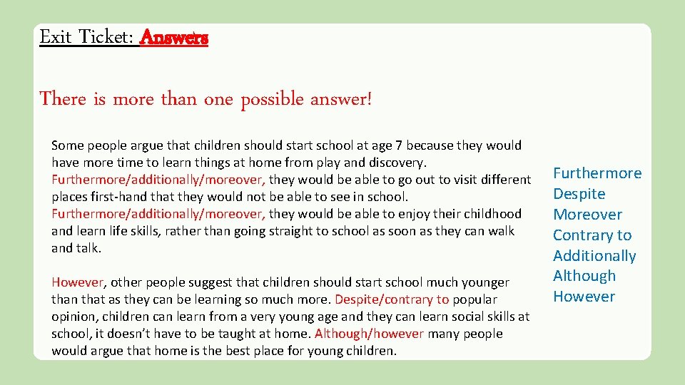 Exit Ticket: Answers There is more than one possible answer! Some people argue that