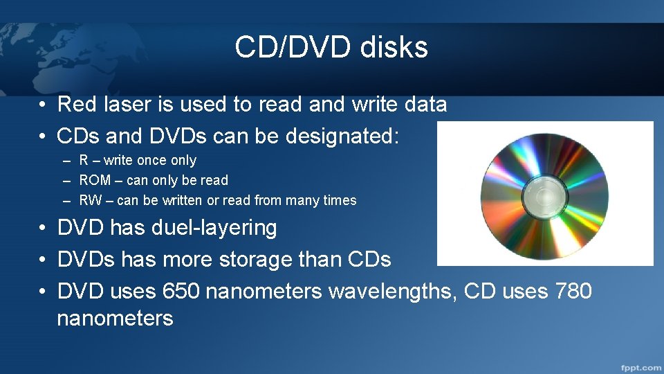CD/DVD disks • Red laser is used to read and write data • CDs