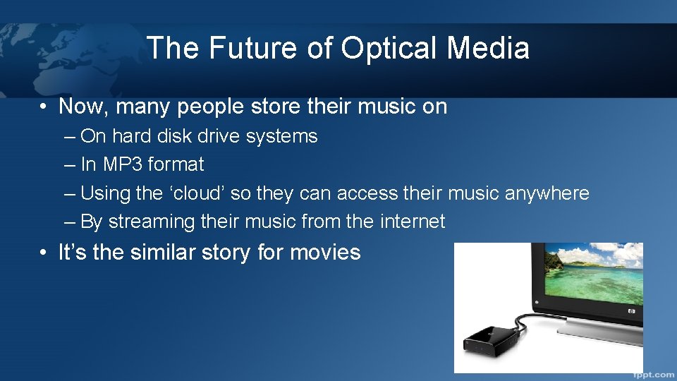The Future of Optical Media • Now, many people store their music on –