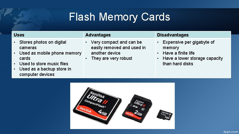 Flash Memory Cards Uses Advantages • Stores photos on digital • Very compact and