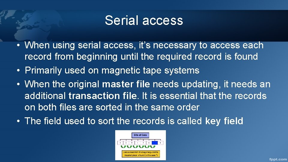 Serial access • When using serial access, it’s necessary to access each record from