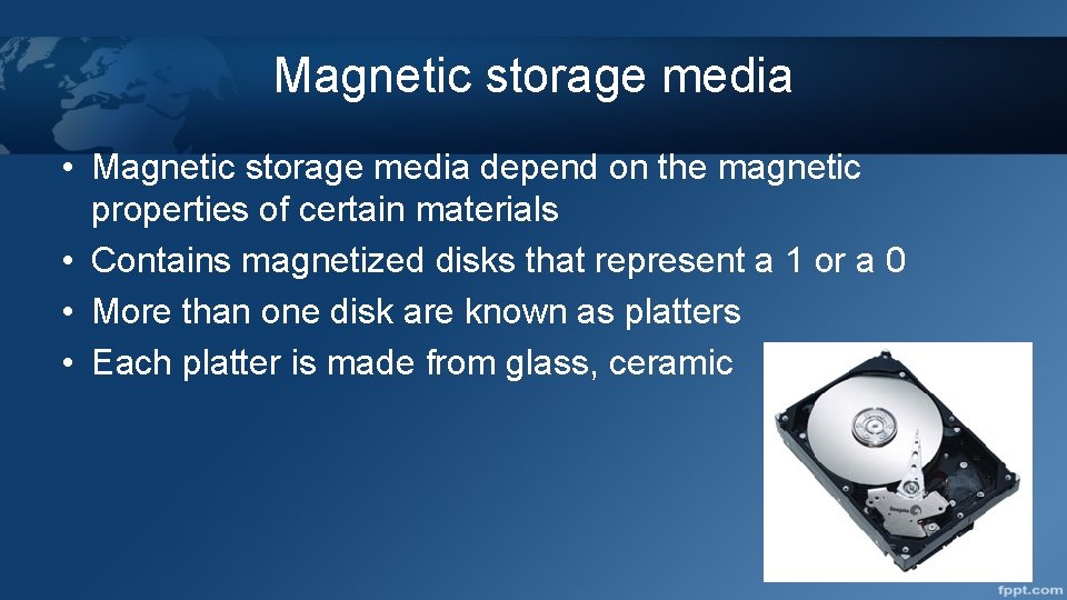 Magnetic storage media • Magnetic storage media depend on the magnetic properties of certain