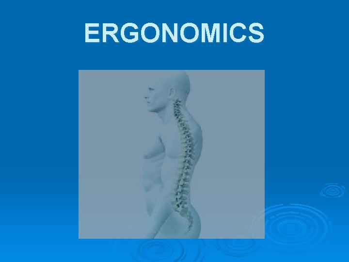 ERGONOMICS ERGONOMICS