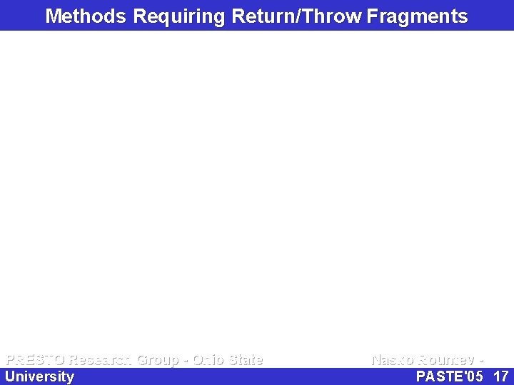 Methods Requiring Return/Throw Fragments PRESTO Research Group - Ohio State University Nasko Rountev PASTE'05