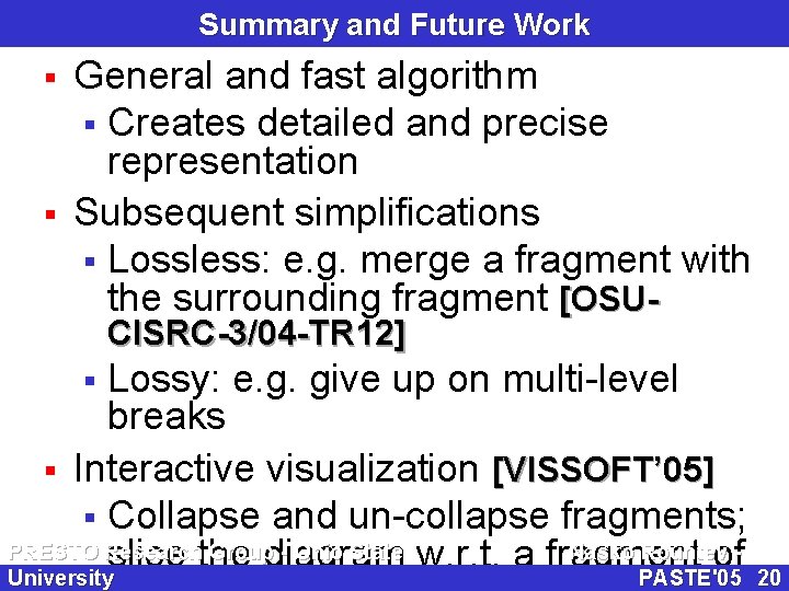 Summary and Future Work § § General and fast algorithm § Creates detailed and