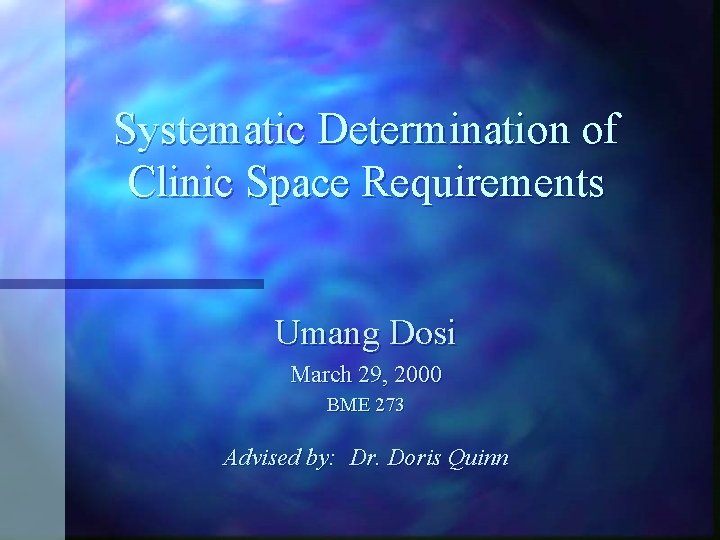 Systematic Determination of Clinic Space Requirements Umang Dosi March 29, 2000 BME 273 Advised