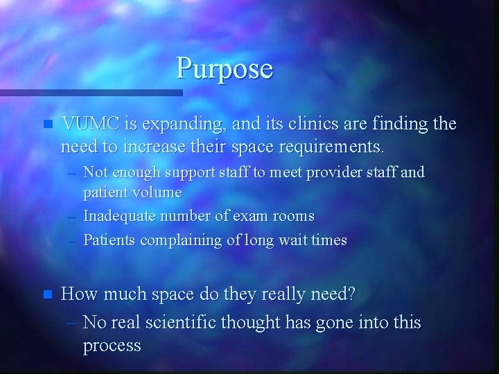 Purpose n VUMC is expanding, and its clinics are finding the need to increase