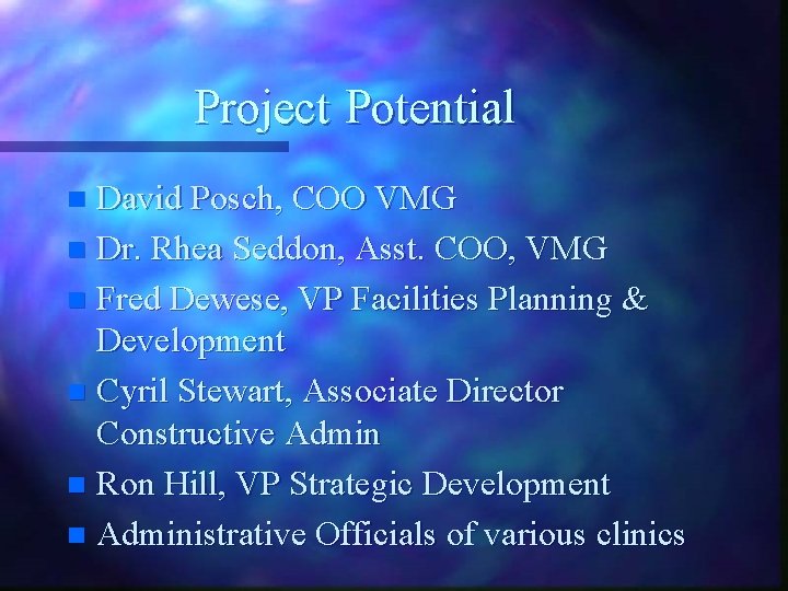 Project Potential David Posch, COO VMG n Dr. Rhea Seddon, Asst. COO, VMG n