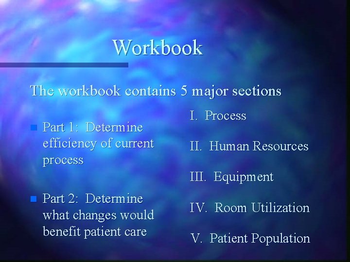 Workbook The workbook contains 5 major sections n Part 1: Determine efficiency of current