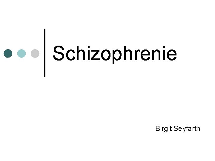 Schizophrenie Birgit Seyfarth 