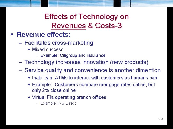 Effects of Technology on Revenues & Costs-3 § Revenue effects: – Facilitates cross-marketing w