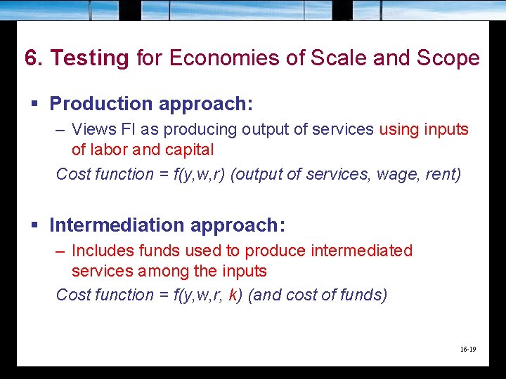 6. Testing for Economies of Scale and Scope § Production approach: – Views FI