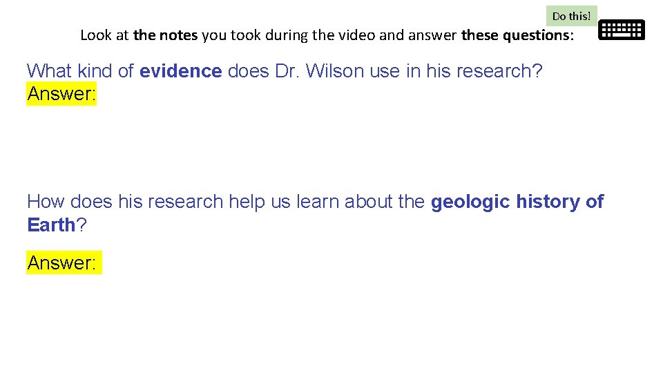 Do this! Look at the notes you took during the video and answer these