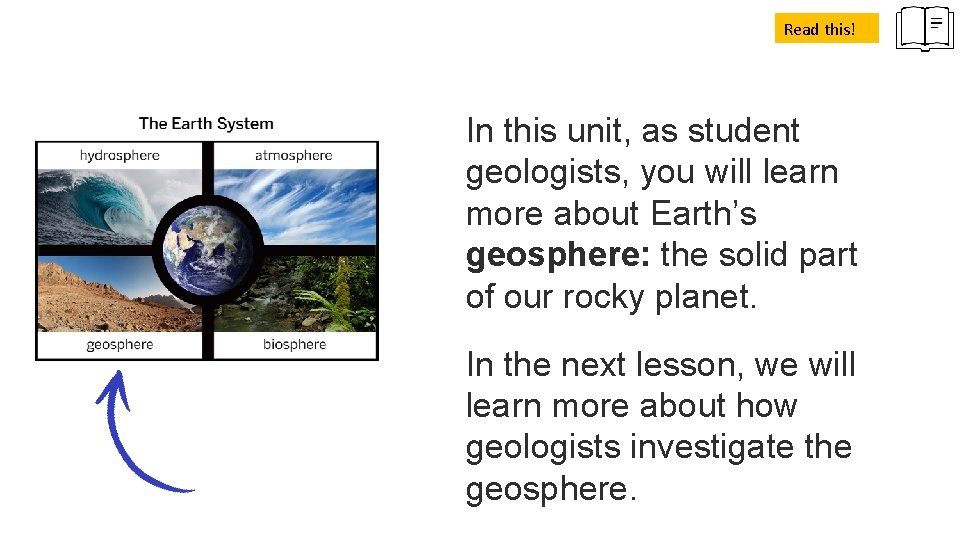 Read this! In this unit, as student geologists, you will learn more about Earth’s