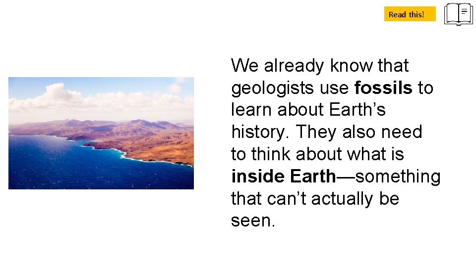 Read this! We already know that geologists use fossils to learn about Earth’s history.