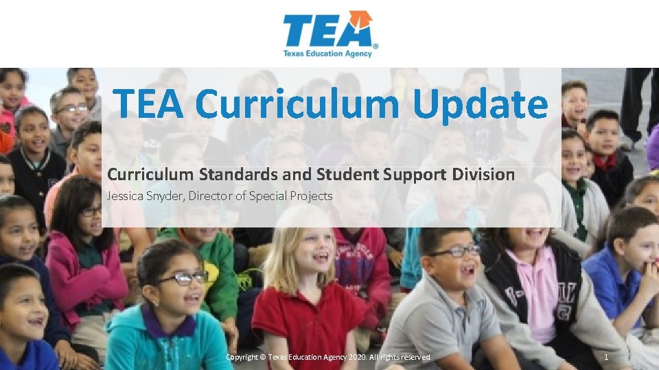 TEA Curriculum Update Curriculum Standards and Student Support Division Jessica Snyder, Director of Special