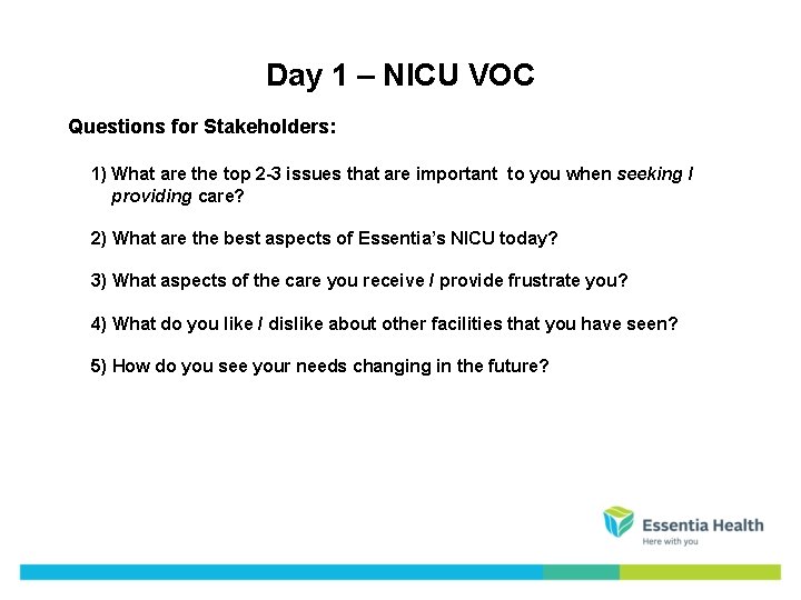 Day 1 – NICU VOC Questions for Stakeholders: 1) What are the top 2