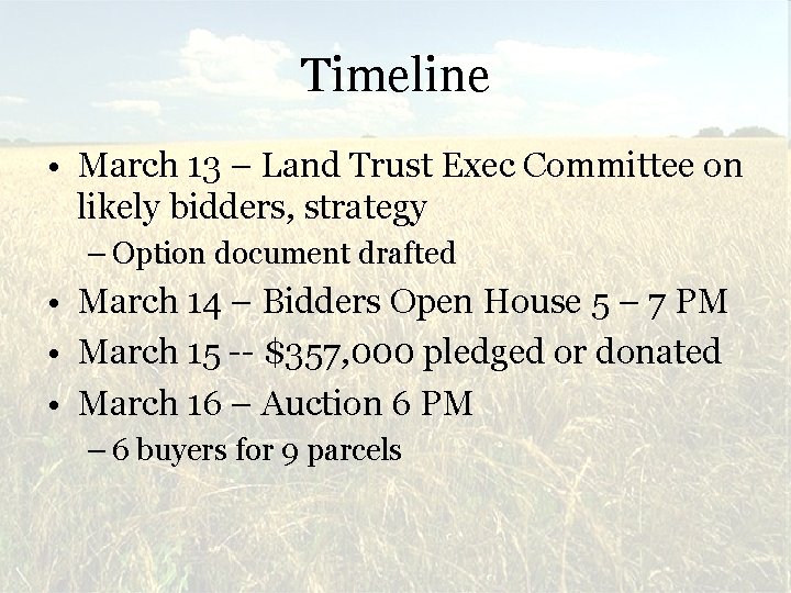 Timeline • March 13 – Land Trust Exec Committee on likely bidders, strategy –