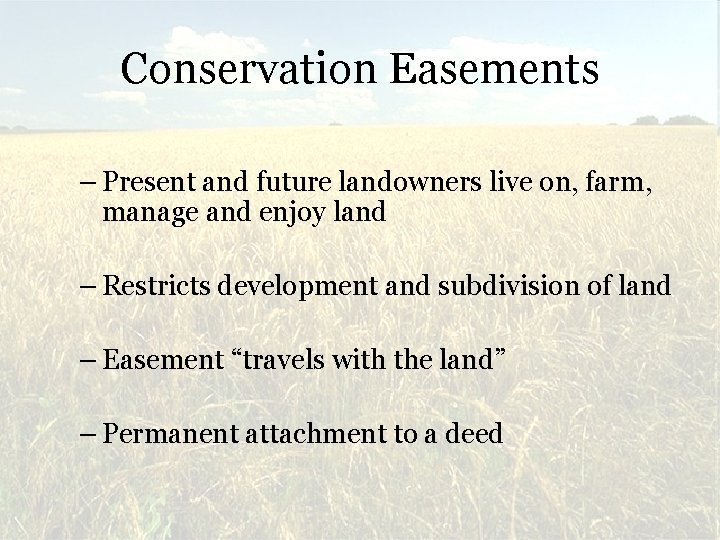 Conservation Easements – Present and future landowners live on, farm, manage and enjoy land