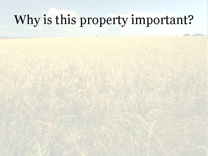 Why is this property important? 