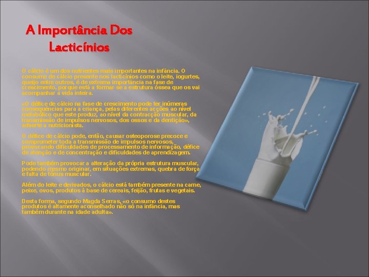 A Importância Dos Lacticínios O cálcio é um dos nutrientes mais importantes na infância.