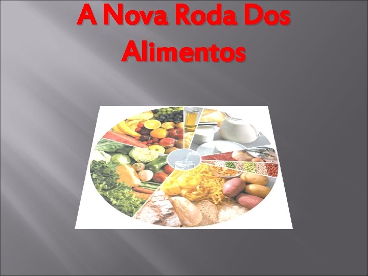 A Nova Roda Dos Alimentos 