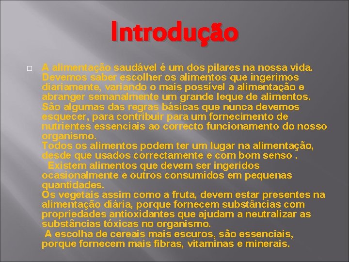 Introdução � A alimentação saudável é um dos pilares na nossa vida. Devemos saber