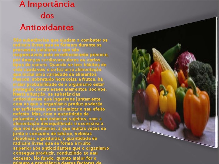 A Importância dos Antioxidantes São substâncias que ajudam a combater os radicais livres que