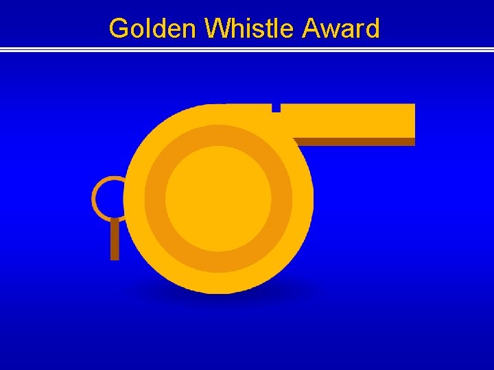 Golden Whistle Award Golden Whistle Award