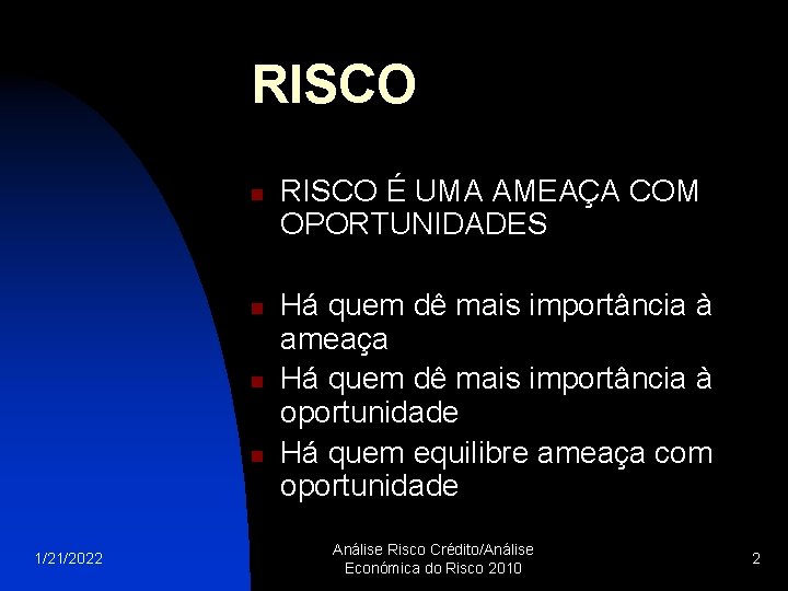 RISCO n n 1/21/2022 RISCO É UMA AMEAÇA COM OPORTUNIDADES Há quem dê mais