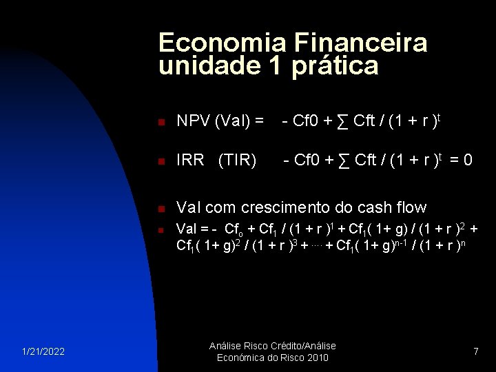 Economia Financeira unidade 1 prática n NPV (Val) = - Cf 0 + ∑