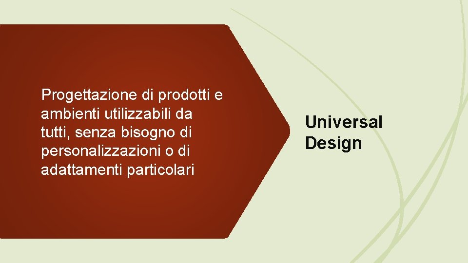 Progettazione di prodotti e ambienti utilizzabili da tutti, senza bisogno di personalizzazioni o di