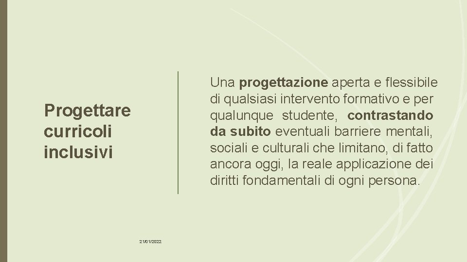 Una progettazione aperta e flessibile di qualsiasi intervento formativo e per qualunque studente, contrastando