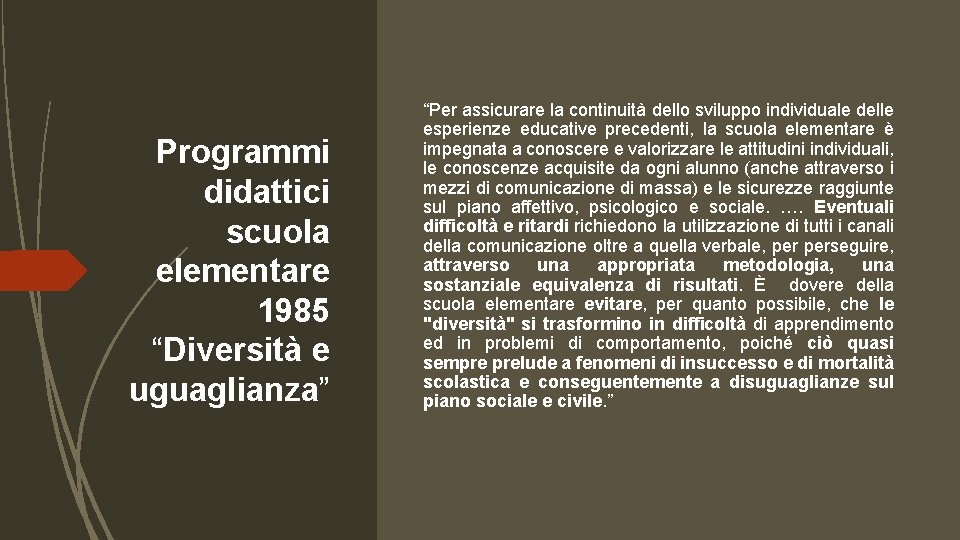 Programmi didattici scuola elementare 1985 “Diversità e uguaglianza” “Per assicurare la continuità dello sviluppo