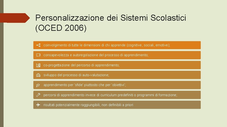 Personalizzazione dei Sistemi Scolastici (OCED 2006) coinvolgimento di tutte le dimensioni di chi apprende