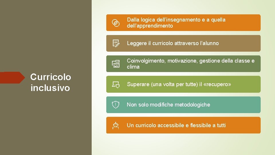 Dalla logica dell’insegnamento e a quella dell’apprendimento Leggere il curricolo attraverso l’alunno Coinvolgimento, motivazione,