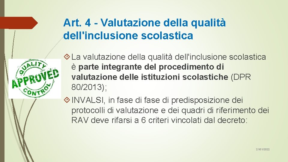 Art. 4 - Valutazione della qualità dell'inclusione scolastica La valutazione della qualità dell'inclusione scolastica