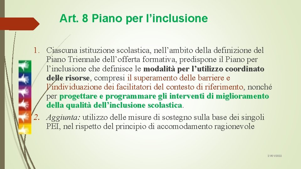 Art. 8 Piano per l’inclusione 1. Ciascuna istituzione scolastica, nell’ambito della definizione del Piano