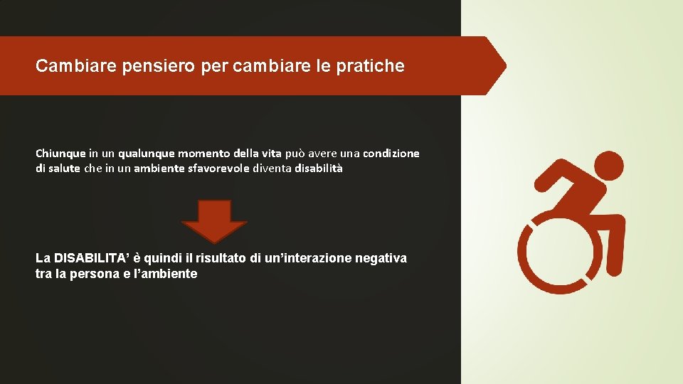 Cambiare pensiero per cambiare le pratiche Chiunque in un qualunque momento della vita può