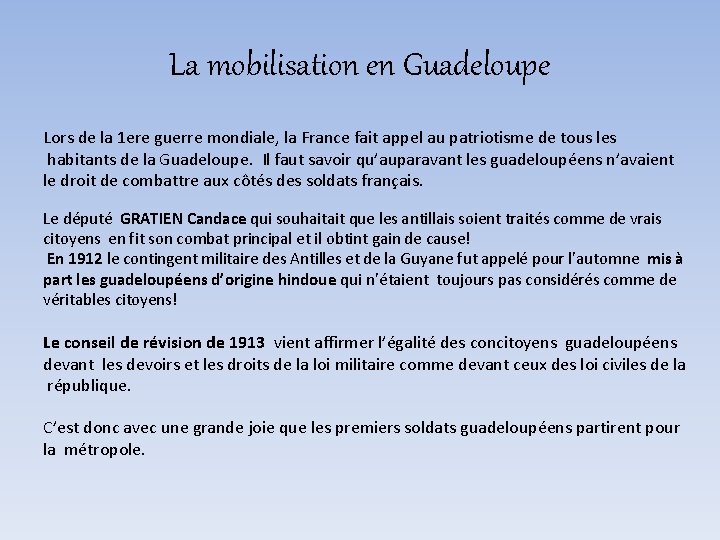 La mobilisation en Guadeloupe Lors de la 1 ere guerre mondiale, la France fait