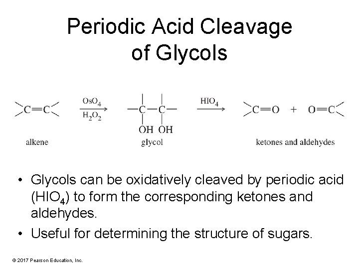 Periodic Acid Cleavage of Glycols • Glycols can be oxidatively cleaved by periodic acid