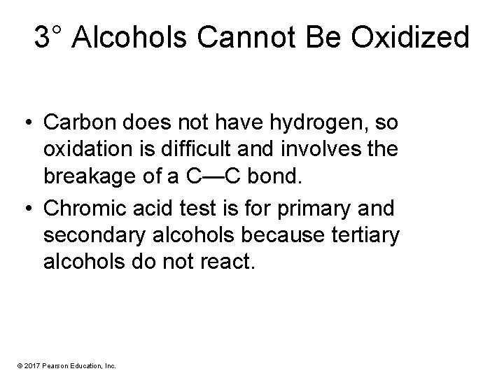 3° Alcohols Cannot Be Oxidized • Carbon does not have hydrogen, so oxidation is