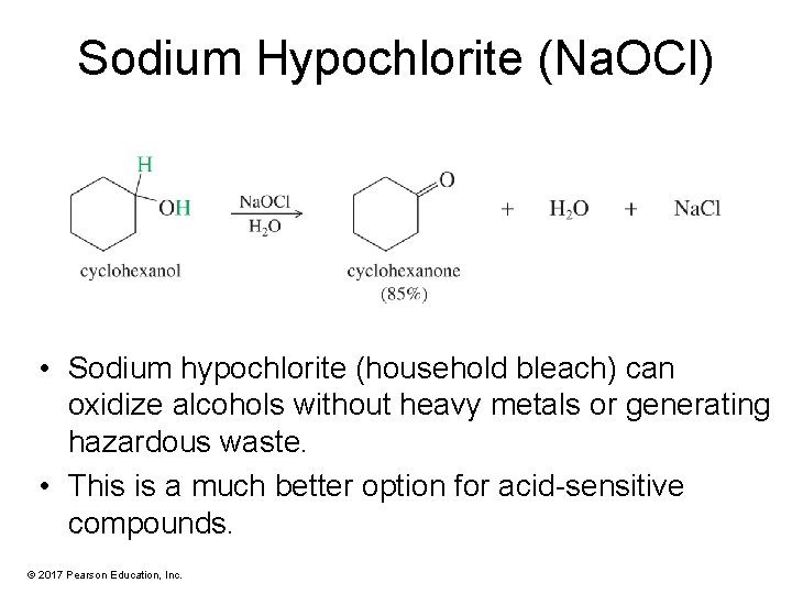 Sodium Hypochlorite (Na. OCl) • Sodium hypochlorite (household bleach) can oxidize alcohols without heavy