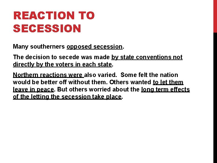 REACTION TO SECESSION Many southerners opposed secession. The decision to secede was made by