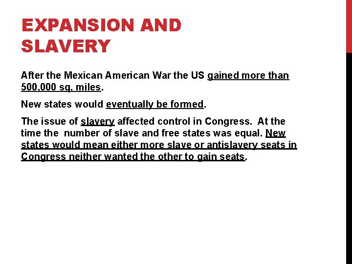 EXPANSION AND SLAVERY After the Mexican American War the US gained more than 500,