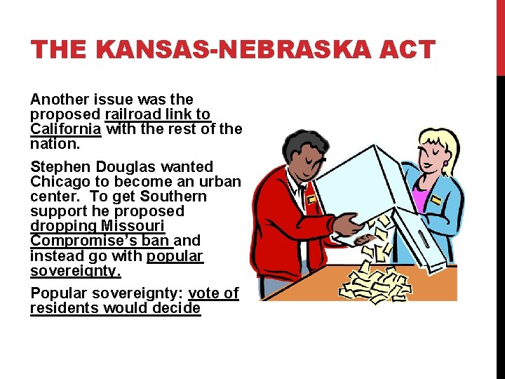 THE KANSAS-NEBRASKA ACT Another issue was the proposed railroad link to California with the
