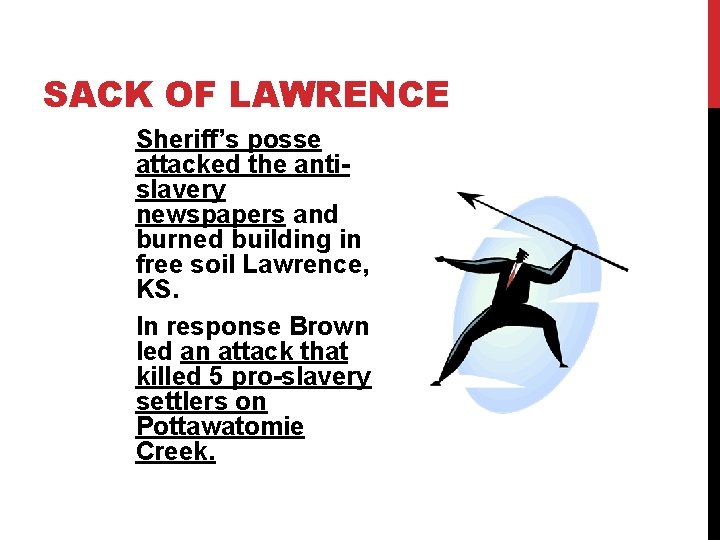 SACK OF LAWRENCE Sheriff’s posse attacked the antislavery newspapers and burned building in free