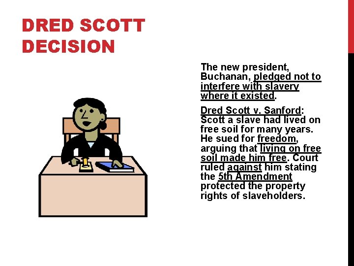 DRED SCOTT DECISION The new president, Buchanan, pledged not to interfere with slavery where