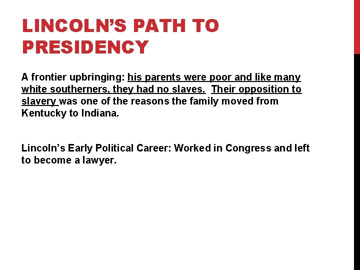 LINCOLN’S PATH TO PRESIDENCY A frontier upbringing: his parents were poor and like many